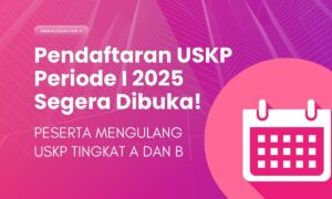 USKP A dan B Periode I/2025
